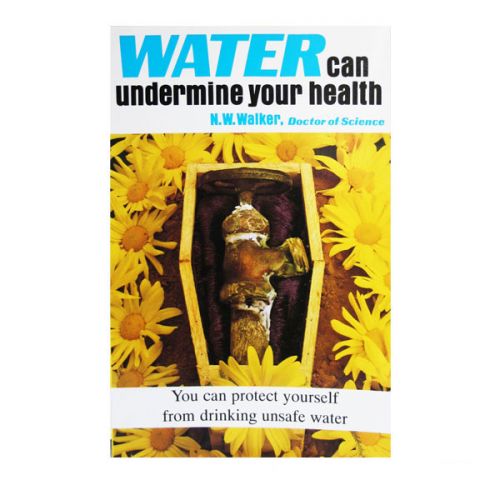Water Can Undermine Your Health by Dr. Norman Walker